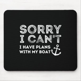 Mousepad Desculpe, Não Posso, Tenho Planos Com Meu Barco -