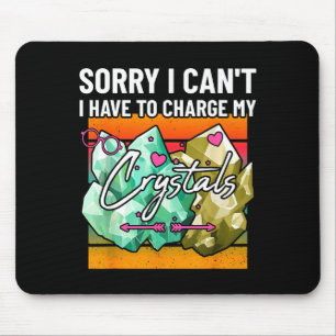 Mousepad Desculpe, não posso ter que carregar meus cristais