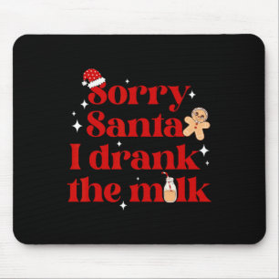 Mousepad Desculpe Papais noeis Eu Bebi O Natal Do Leite No