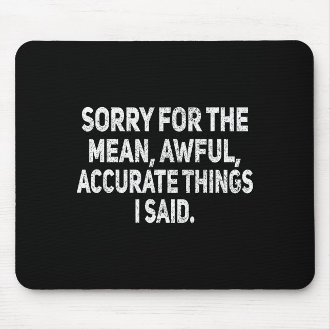 Mousepad Desculpe pelas coisas más e terríveis, humor sarcá (Frente)
