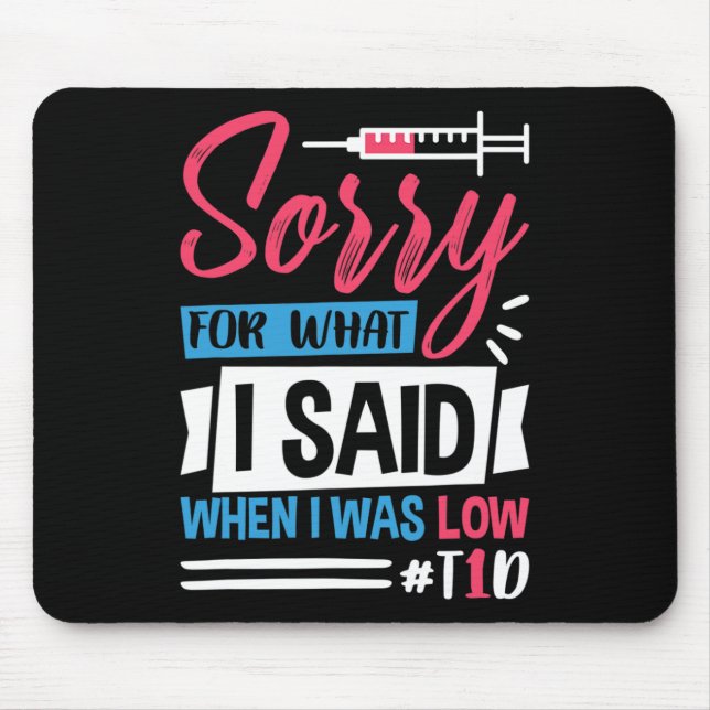 Mousepad Desculpe Pelo Que Disse Quando Estava Baixo T1d (Frente)