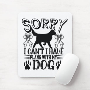 Mousepad Desculpe, Tenho Planos Com Minha Cotação De Cachor