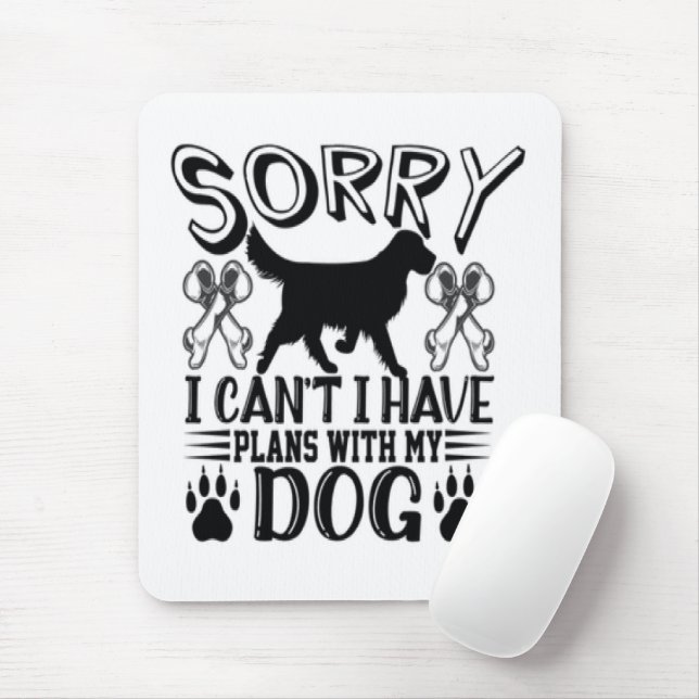 Mousepad Desculpe, Tenho Planos Com Minha Cotação De Cachor (Com mouse)