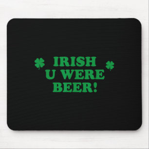 Mousepad Desejo-Irlandês Que Você Era Cerveja, Engraçado Sh