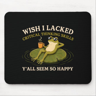 Mousepad Desejo que faltasse capacidade de pensamento críti