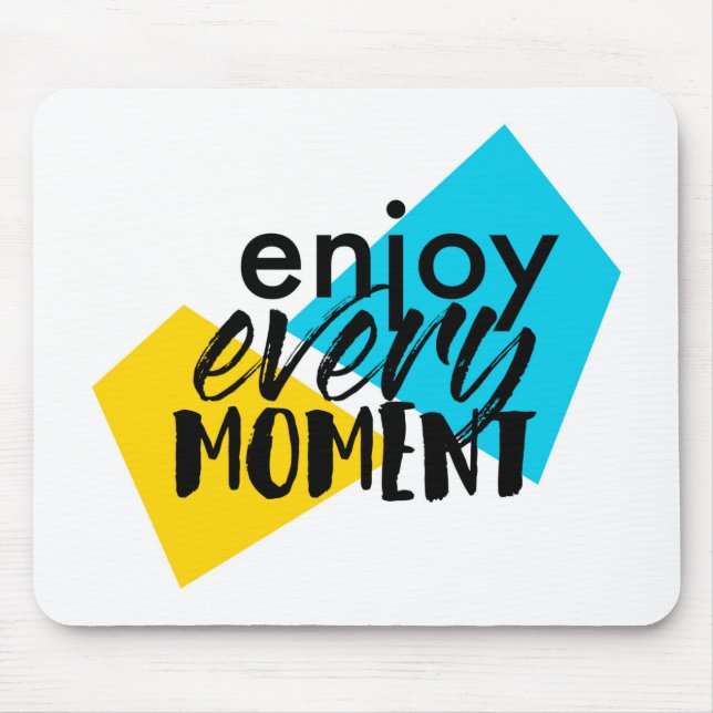 Mousepad Design gráfico moderno e divertido "Aproveite cada (Frente)