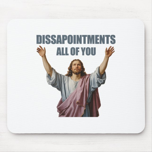 Mousepad Desilusões Todos Vocês Jesus Engraçado Sarcástico  (Frente)