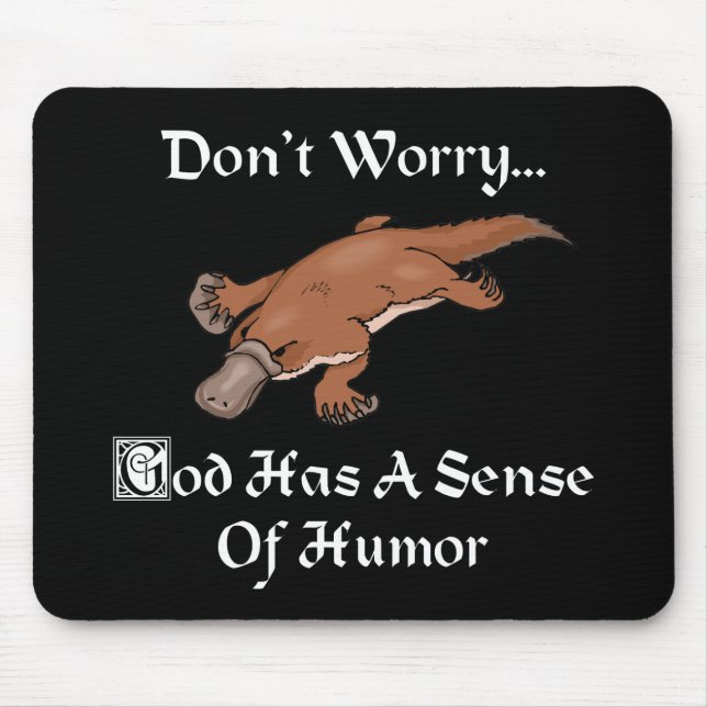 Mousepad Deus Tem Um Senso de Humor - Ornitorrinco Engraçad (Frente)