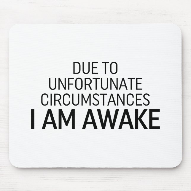 Mousepad Devido A Circunstâncias Infelizes Estou Acordado (Frente)