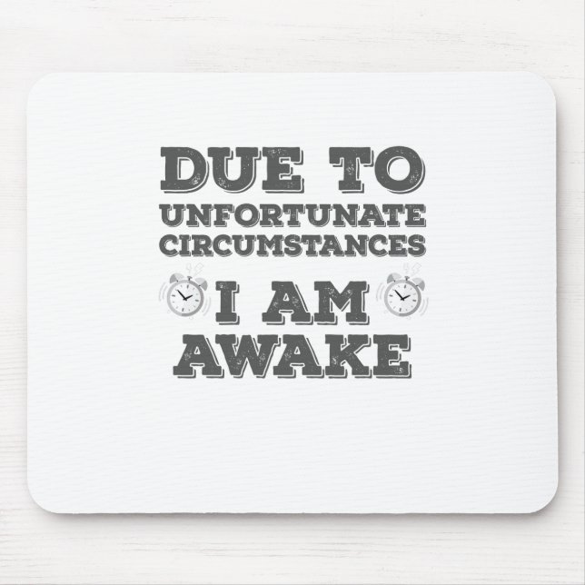 Mousepad Devido a circunstâncias infelizes estou acordado (Frente)
