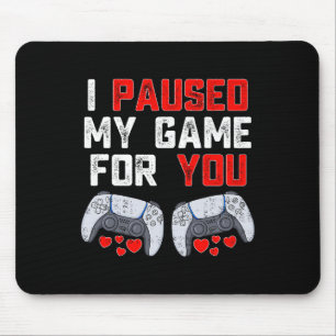 Mousepad Dia de os namorados Eu Pausei Meu Jogo Para Você J