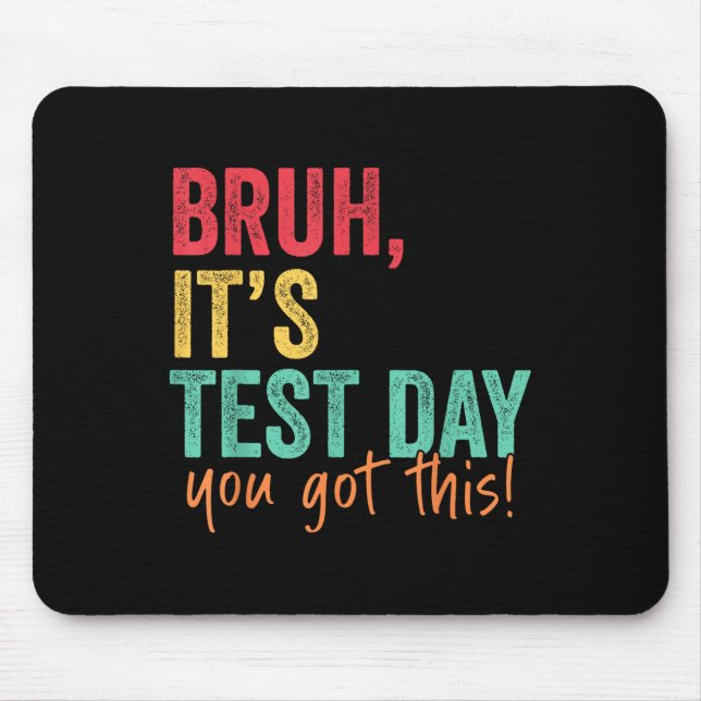 Mousepad Dia de Teste Bruh É Dia de Teste Que Você Tem Esse (Frente)