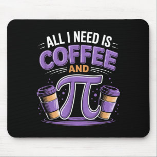Mousepad Dia do Pi Ao Vivo Tudo o que Preciso É Café e Pi M