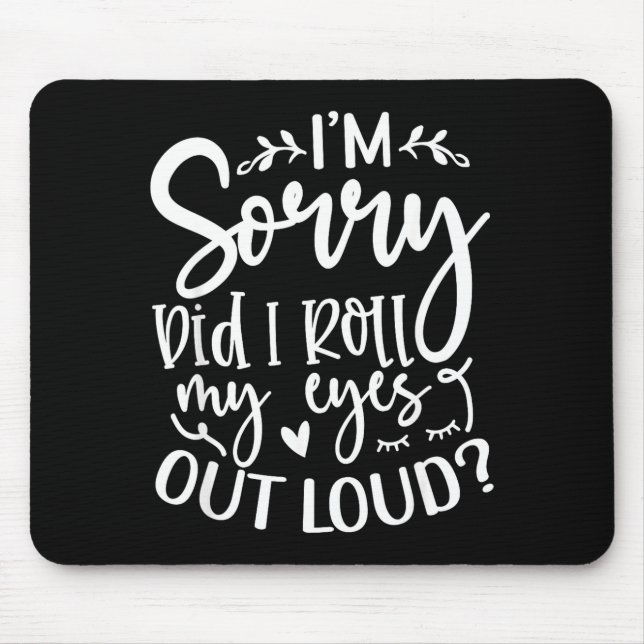 Mousepad Did I Roll My Eyes Out Loud Funny Sarcastic Quotes (Frente)