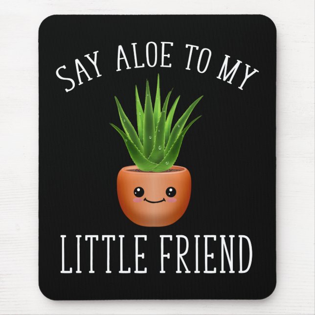Mousepad Diga Aloe Ao Meu Amigo Pequeno (Frente)