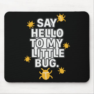 Mousepad Diga Olá Ao Meu Pequeno BUG