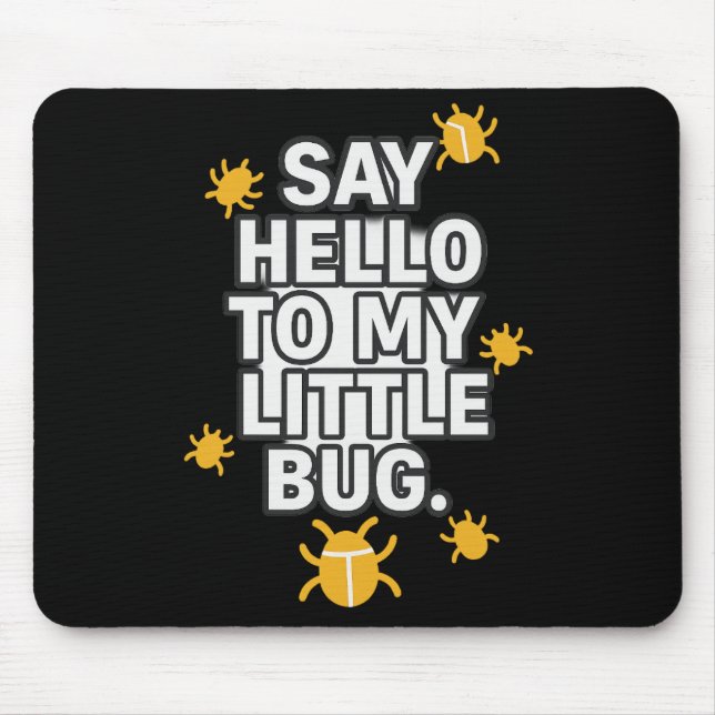 Mousepad Diga Olá Ao Meu Pequeno BUG (Frente)