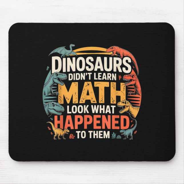 Mousepad Dinosaurs Didn't Learn Math Funny Design For Kids  (Frente)