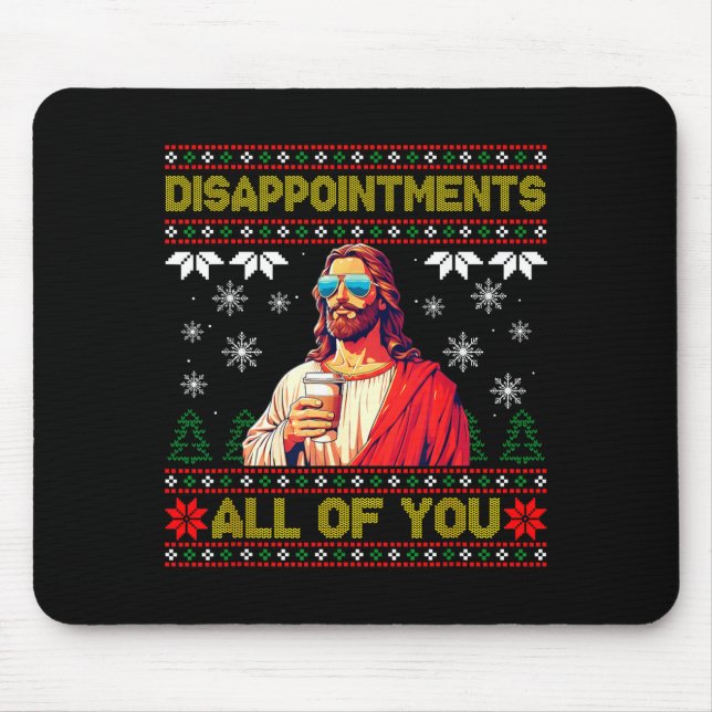 Mousepad Disapintments All Of You Jesus Christmas Ugly Swea (Frente)