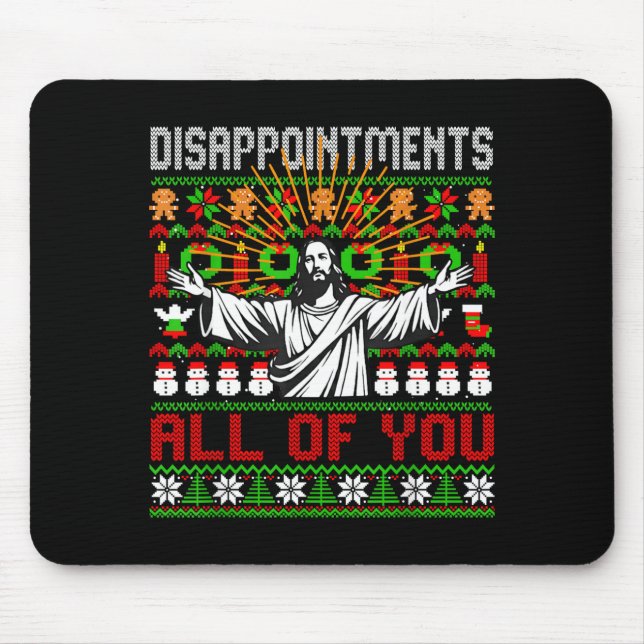 Mousepad Disapintments All Of You Jesus Christmas Ugly Swea (Frente)