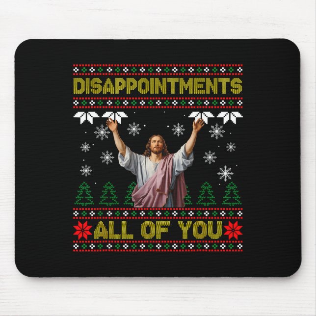 Mousepad Disapintments All Of You Jesus Christmas Ugly Swea (Frente)