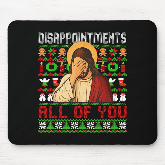 Mousepad Disapintments All Of You Jesus Christmas Ugly Swea (Frente)