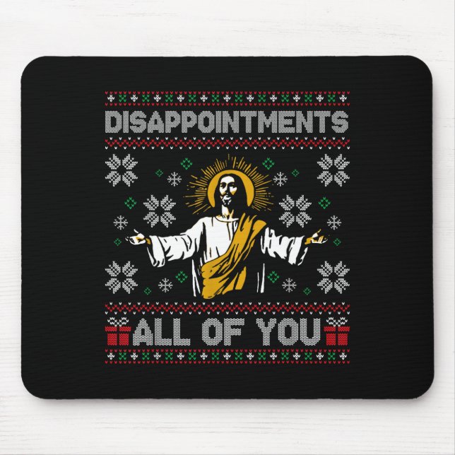 Mousepad Disapintments All Of You Jesus Christmas Ugly Swea (Frente)