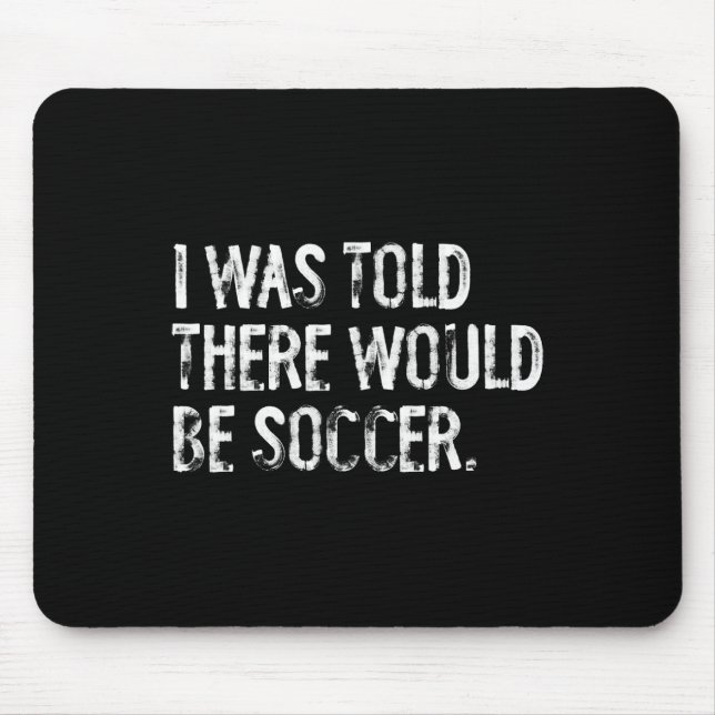 Mousepad Disseram-me que Haveria Futebol (Frente)