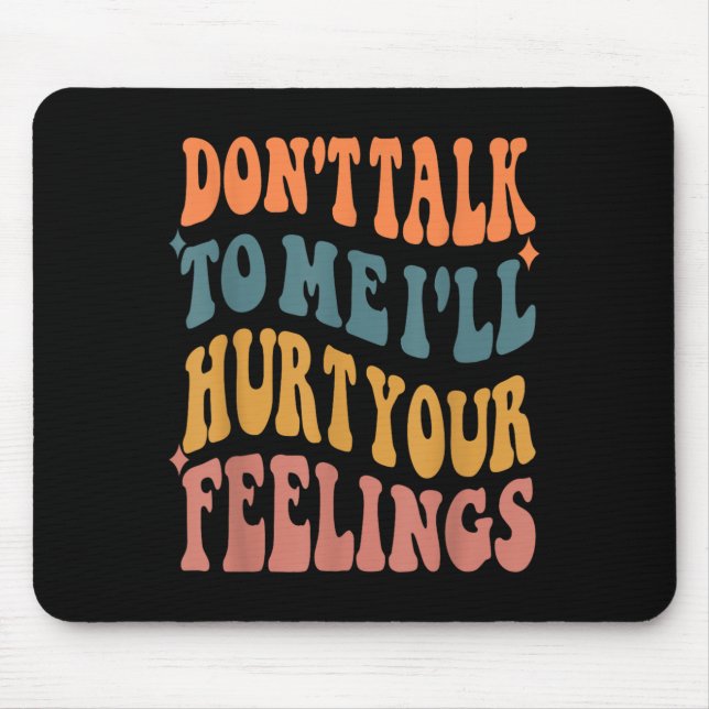 Mousepad Ditos engraçados Não falem comigo Eu vou machucar  (Frente)