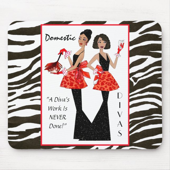 Mousepad "Divas Domésticas" - O trabalho de um Diva nunca f (Frente)