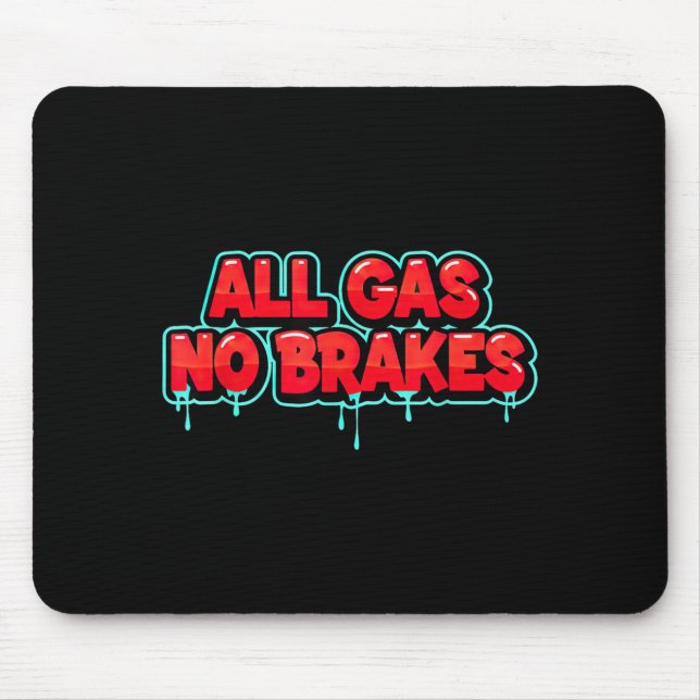 Mousepad Divertido Tudo Gás sem Freios para Amantes de Decl (Frente)
