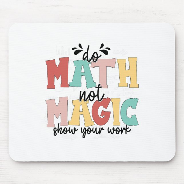 Mousepad Do Math Not Magic Math Teacher Back To School 1st  (Frente)