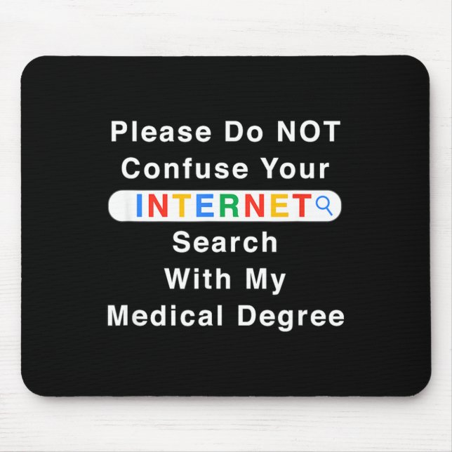 Mousepad Do Not Confuse Your Google Search With My Medical  (Frente)