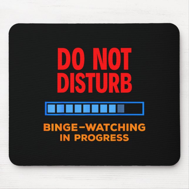 Mousepad Do Not Disturb Binge Watching Tv Shows  (Frente)