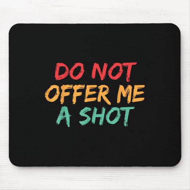 Mousepad Do Not Offer Me A Shot  (Frente)