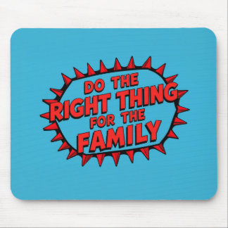Mousepad Do The Right Thing For The Family