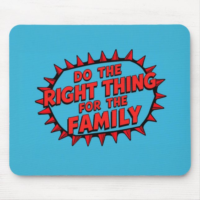 Mousepad Do The Right Thing For The Family (Frente)