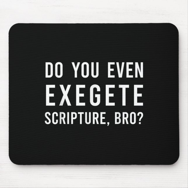 Mousepad Do You Even Exegete Scripture Bro Funny Bible Nerd (Frente)