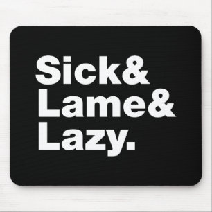 Mousepad Doente & Lame & Preguiçoso.