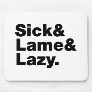 Mousepad Doente & Lame & Preguiçoso.