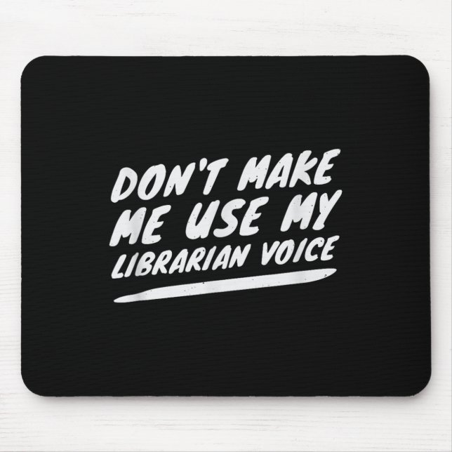 Mousepad Don’t Make Me Use My Librarian Voice, Funny Readin (Frente)