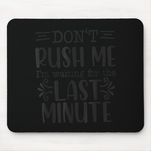 Mousepad Don’t Rush Me, Sarcastic Quotes Funny  (Frente)