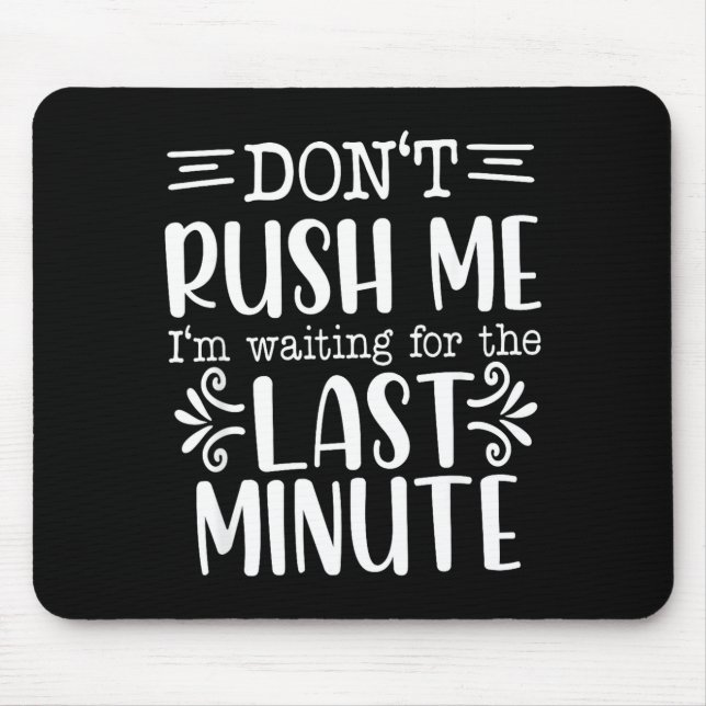 Mousepad Don’t Rush Me, Sarcastic Quotes Funny  (Frente)