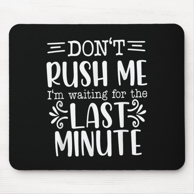 Mousepad Don’t Rush Me, Sarcastic Quotes Funny  (Frente)
