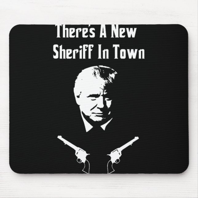 Mousepad Donald Trump New Sheriff In Town  (Frente)