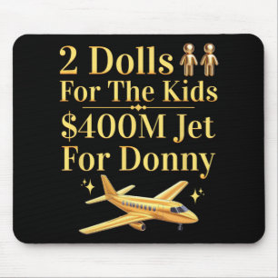 Mousepad Donny 2 Dólares Para Você 400 Milhões De Jato Para
