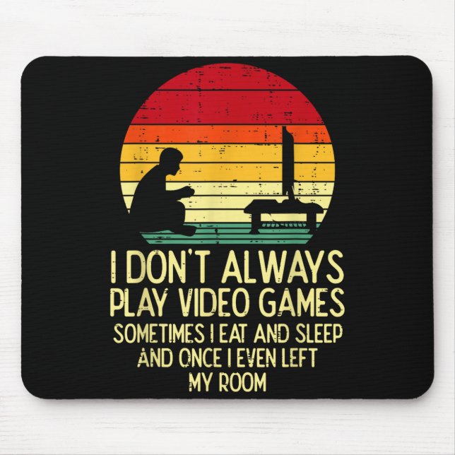 Mousepad Dont Always Play Video Games Retro Gamer Men Boys  (Frente)