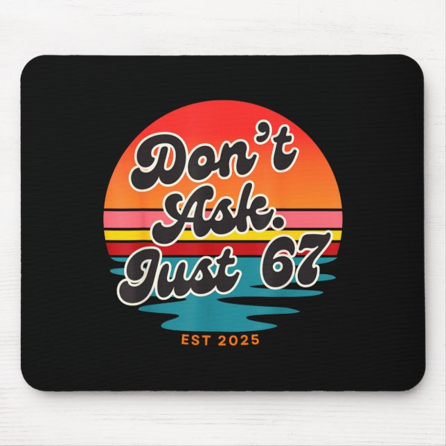 Mousepad Don't Ask Just 67 Funny Six Seven Meme Retro Desig (Frente)