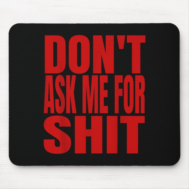 Mousepad Dont Ask Me For  (Frente)