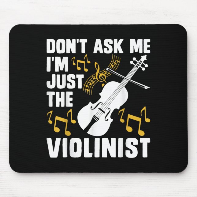 Mousepad Dont Ask Me Im Just The Violinist  (Frente)